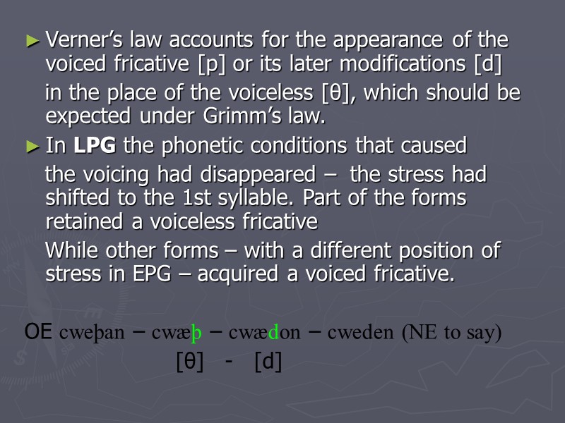 Verner’s law accounts for the appearance of the voiced fricative [р] or its later